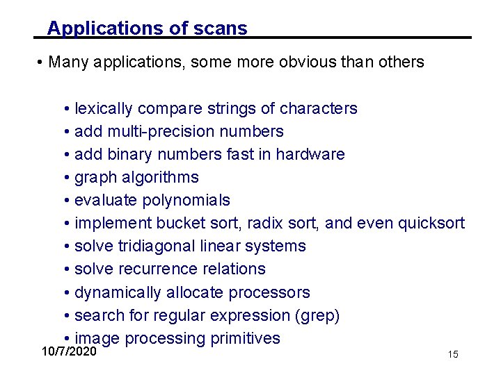 Applications of scans • Many applications, some more obvious than others • lexically compare