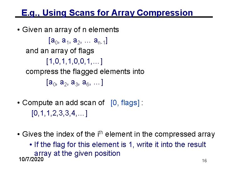 E. g. , Using Scans for Array Compression • Given an array of n