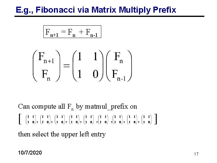 E. g. , Fibonacci via Matrix Multiply Prefix Fn+1 = Fn + Fn-1 Can