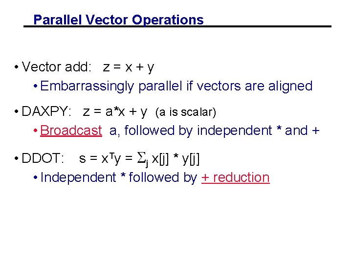 Parallel Vector Operations • Vector add: z = x + y • Embarrassingly parallel