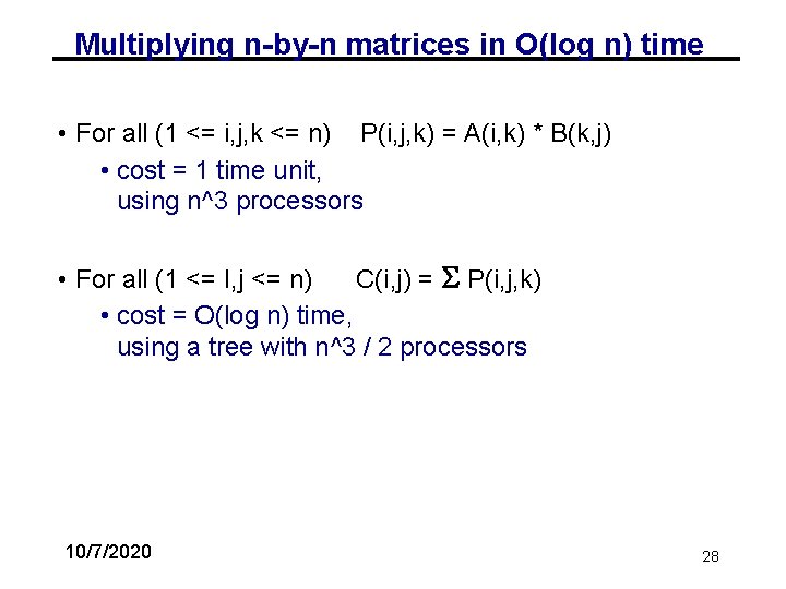 Multiplying n-by-n matrices in O(log n) time • For all (1 <= i, j,