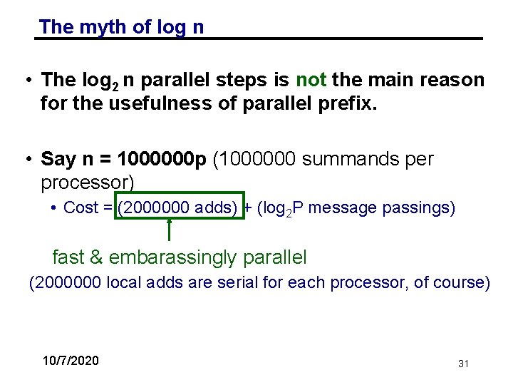 The myth of log n • The log 2 n parallel steps is not