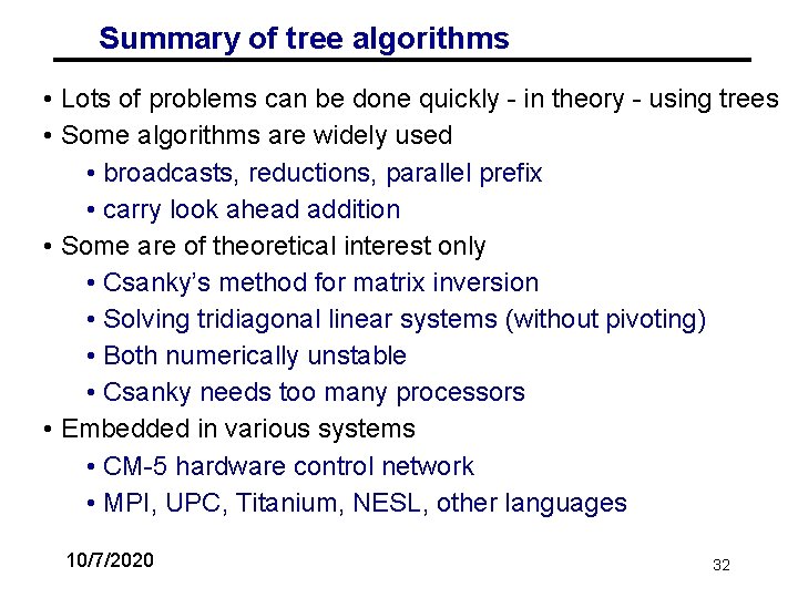 Summary of tree algorithms • Lots of problems can be done quickly - in