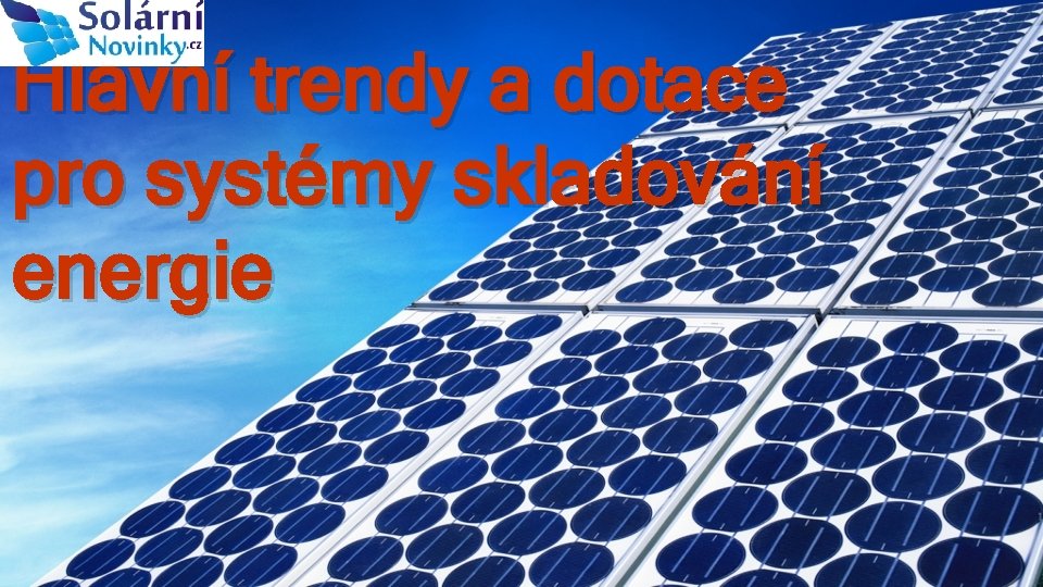 Hlavní trendy a dotace pro systémy skladování energie 