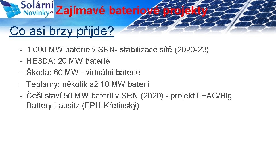 Zajímavé bateriové projekty Co asi brzy přijde? – – – 1 000 MW baterie