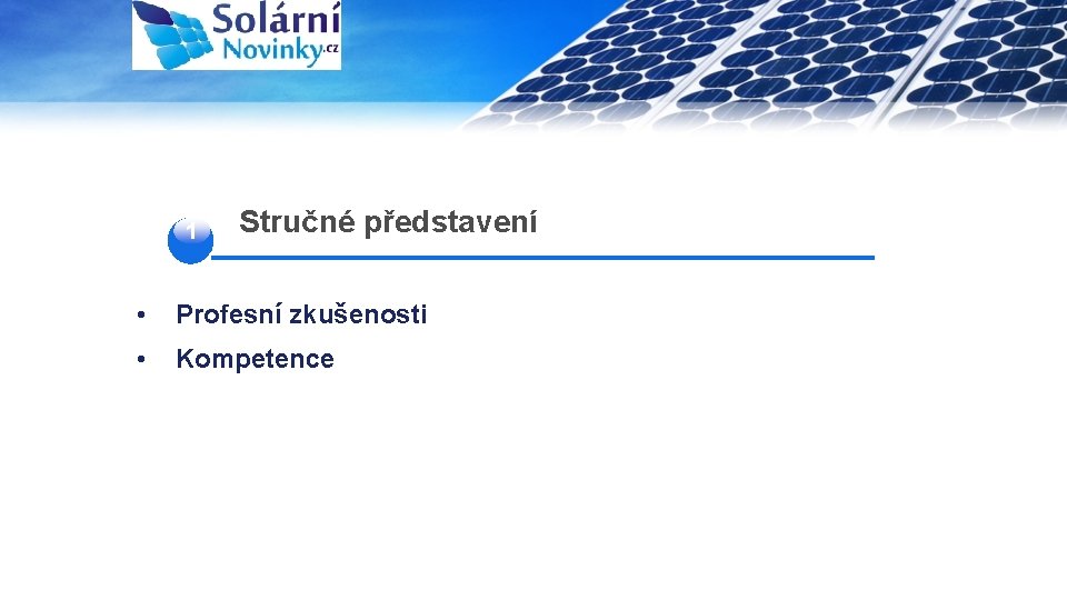 1 Stručné představení 2 • Profesní zkušenosti • 3 Kompetence 4 5 