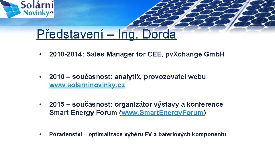 Představení – Ing. Dorda • 2010 -2014: Sales Manager for CEE, pv. Xchange Gmb.