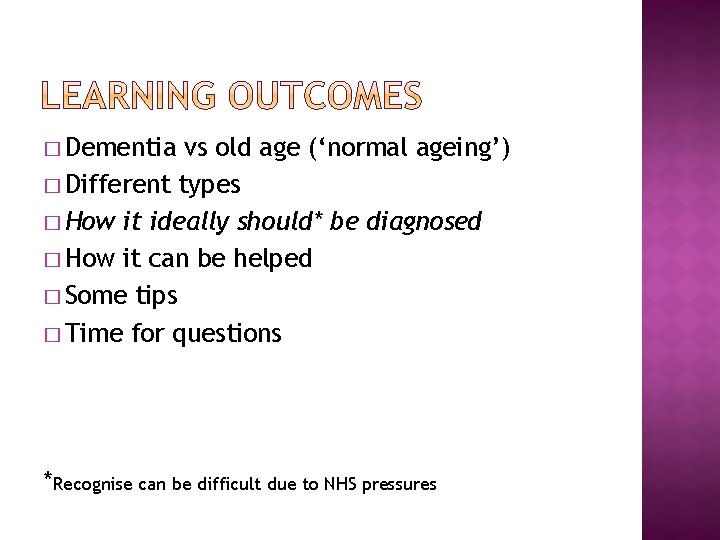 � Dementia vs old age (‘normal ageing’) � Different types � How it ideally � Dementia vs old age (‘normal ageing’) � Different types � How it ideally