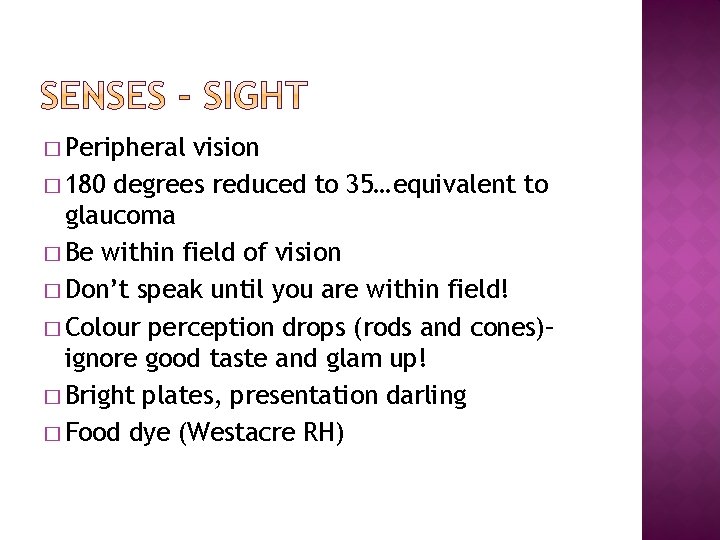 � Peripheral vision � 180 degrees reduced to 35…equivalent to glaucoma � Be within � Peripheral vision � 180 degrees reduced to 35…equivalent to glaucoma � Be within