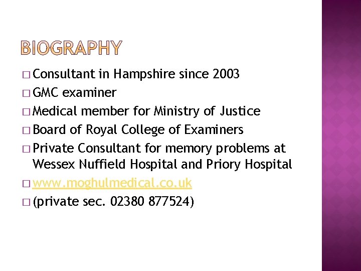 � Consultant in Hampshire since 2003 � GMC examiner � Medical member for Ministry � Consultant in Hampshire since 2003 � GMC examiner � Medical member for Ministry