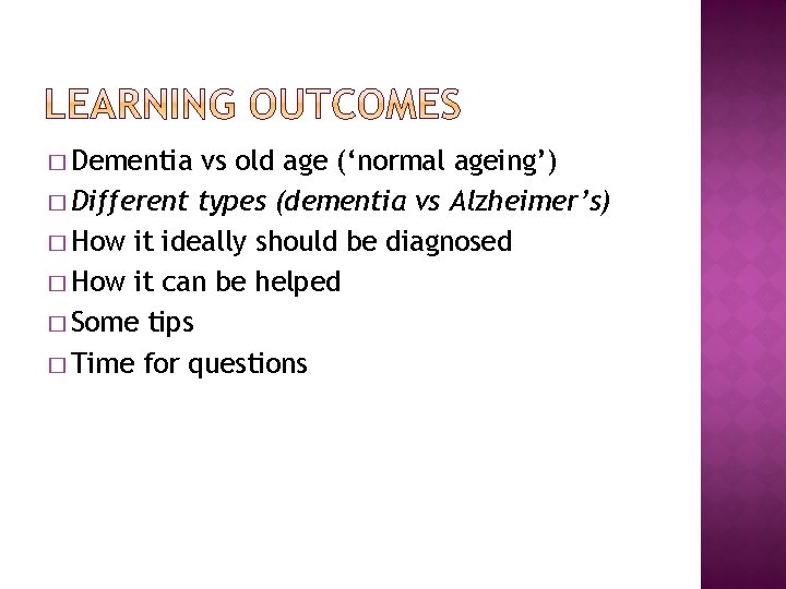 � Dementia vs old age (‘normal ageing’) � Different types (dementia vs Alzheimer’s) � � Dementia vs old age (‘normal ageing’) � Different types (dementia vs Alzheimer’s) �