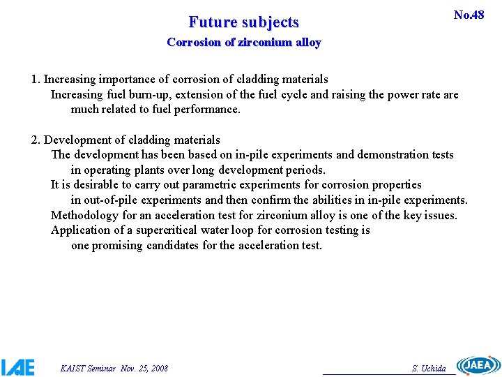 No. 48 Future subjects Corrosion of zirconium alloy 1. Increasing importance of corrosion of