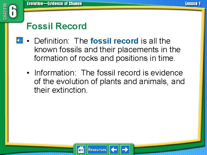 6. 1 Fossils and Evolution Fossil Record • Definition: The fossil record is all