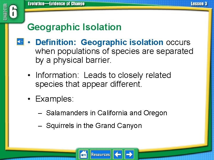 6. 3 Evolution and Plate Tectonics Geographic Isolation • Definition: Geographic isolation occurs when