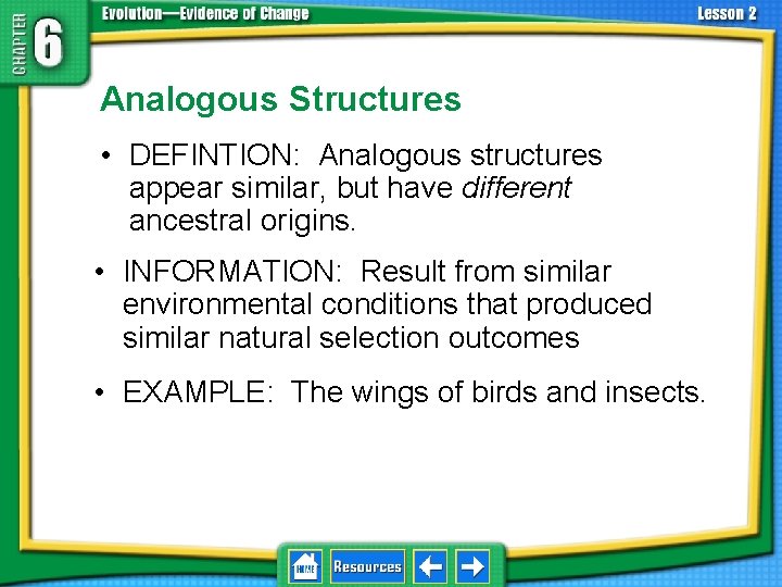 6. 2 Biological Evidence Analogous Structures • DEFINTION: Analogous structures appear similar, but have