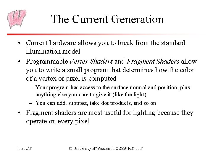 The Current Generation • Current hardware allows you to break from the standard illumination