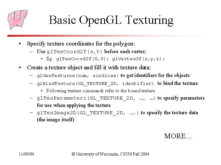 Basic Open. GL Texturing • Specify texture coordinates for the polygon: – Use gl.