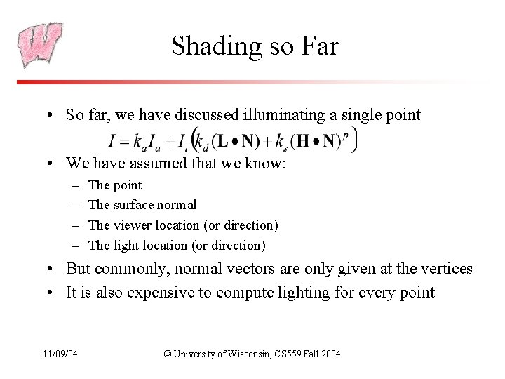 Shading so Far • So far, we have discussed illuminating a single point •