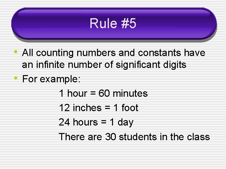 Rule #5 • All counting numbers and constants have • an infinite number of