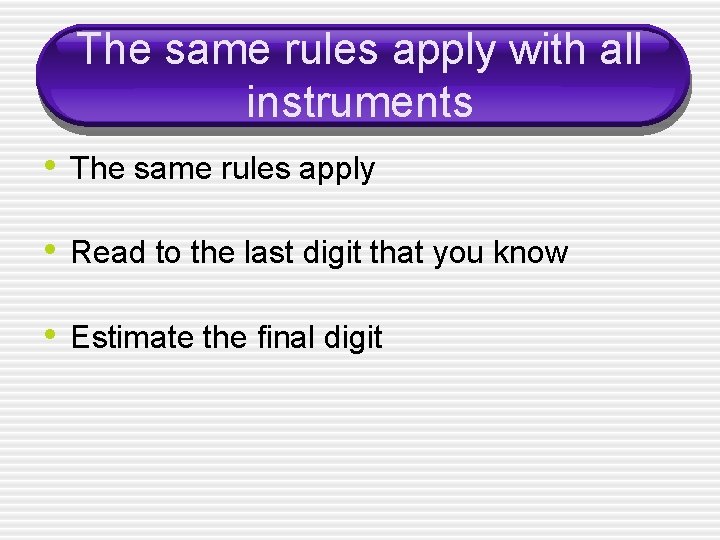 The same rules apply with all instruments • The same rules apply • Read