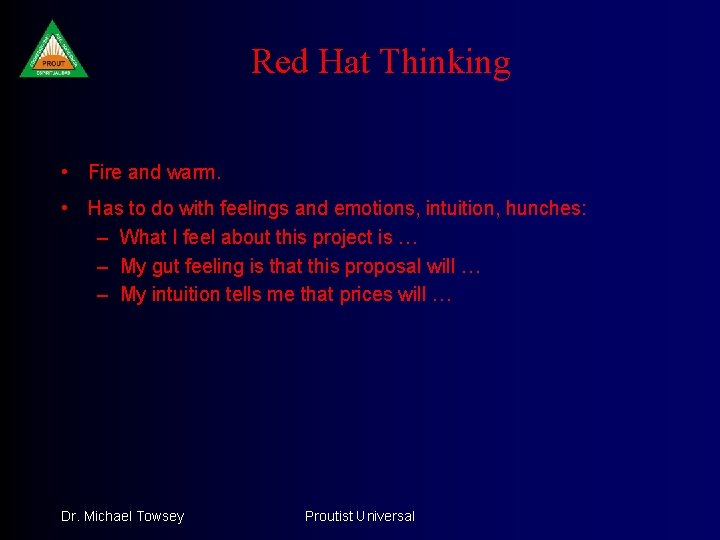 Red Hat Thinking • Fire and warm. • Has to do with feelings and