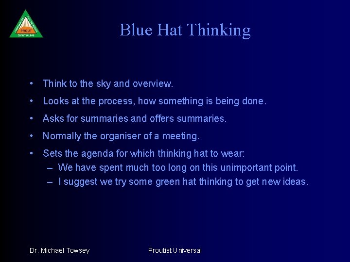 Blue Hat Thinking • Think to the sky and overview. • Looks at the