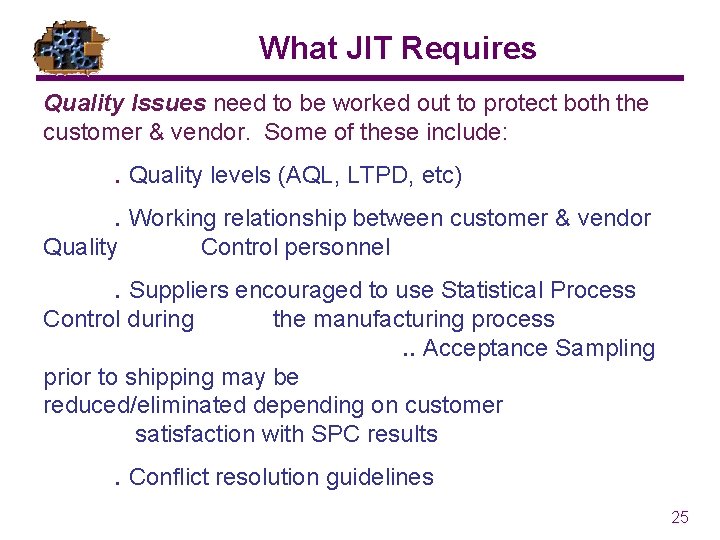 What JIT Requires Quality Issues need to be worked out to protect both the