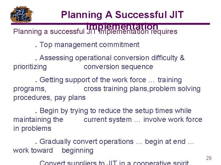 Planning A Successful JIT Implementation Planning a successful JIT implementation requires. Top management commitment.