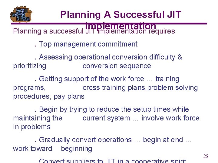 Planning A Successful JIT Implementation Planning a successful JIT implementation requires. Top management commitment.