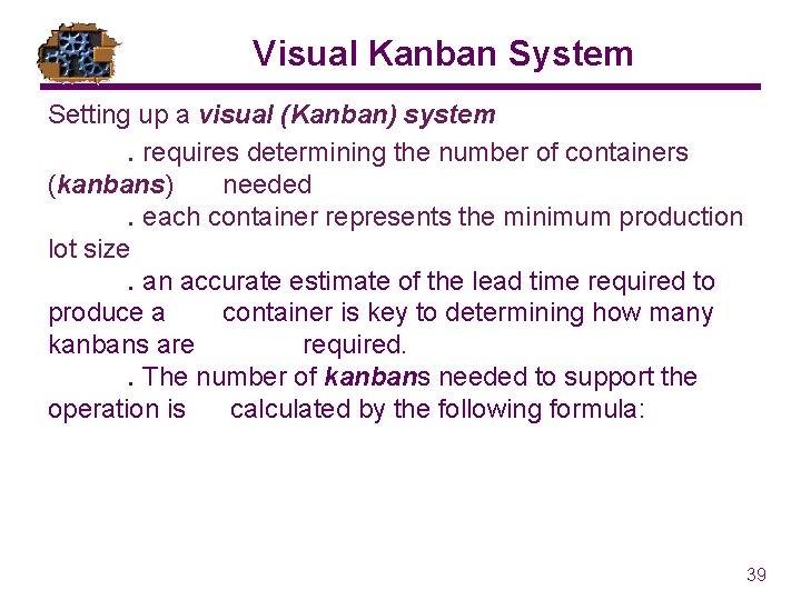 Visual Kanban System Setting up a visual (Kanban) system. requires determining the number of