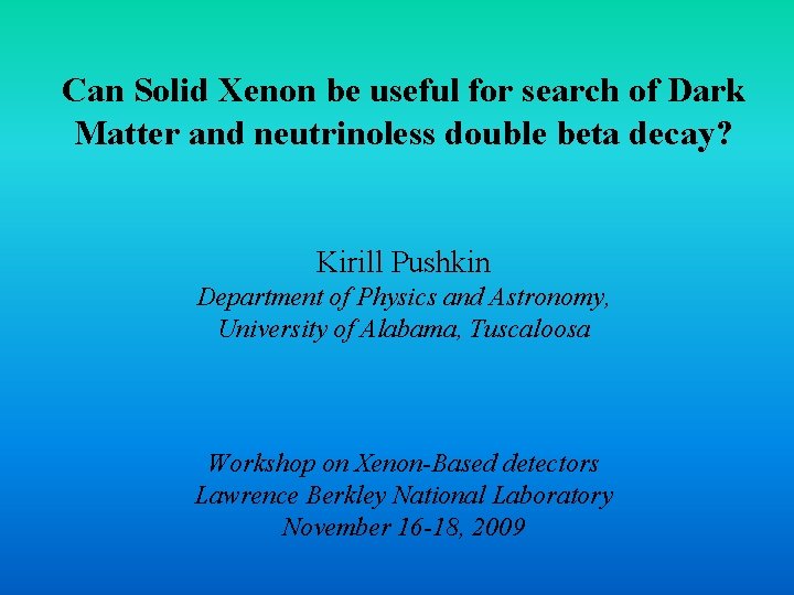 Can Solid Xenon be useful for search of Dark Matter and neutrinoless double beta