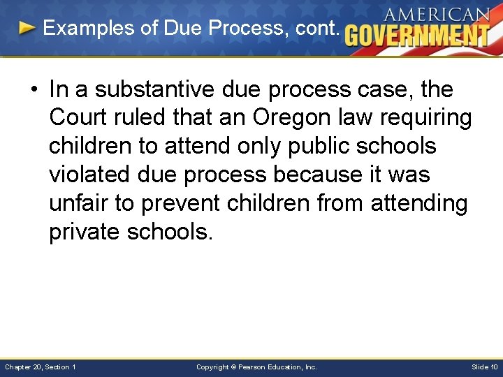 Examples of Due Process, cont. • In a substantive due process case, the Court