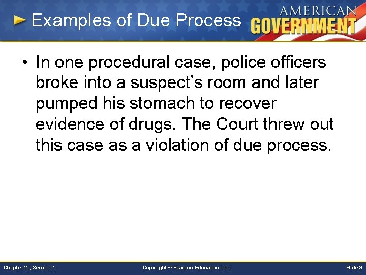 Examples of Due Process • In one procedural case, police officers broke into a