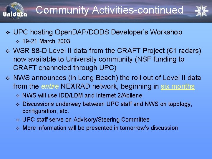 Community Activities-continued v UPC hosting Open. DAP/DODS Developer’s Workshop v v v 19 -21 Community Activities-continued v UPC hosting Open. DAP/DODS Developer’s Workshop v v v 19 -21