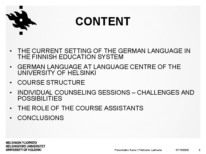 CONTENT • THE CURRENT SETTING OF THE GERMAN LANGUAGE IN THE FINNISH EDUCATION SYSTEM