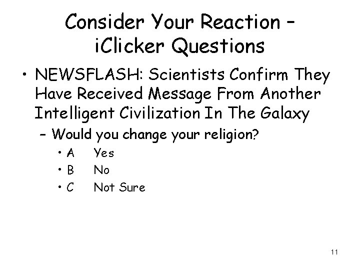 Consider Your Reaction – i. Clicker Questions • NEWSFLASH: Scientists Confirm They Have Received