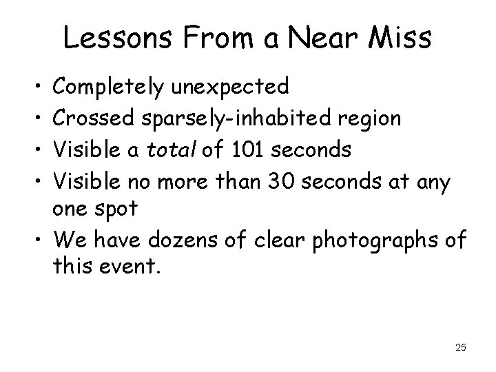 Lessons From a Near Miss • • Completely unexpected Crossed sparsely-inhabited region Visible a