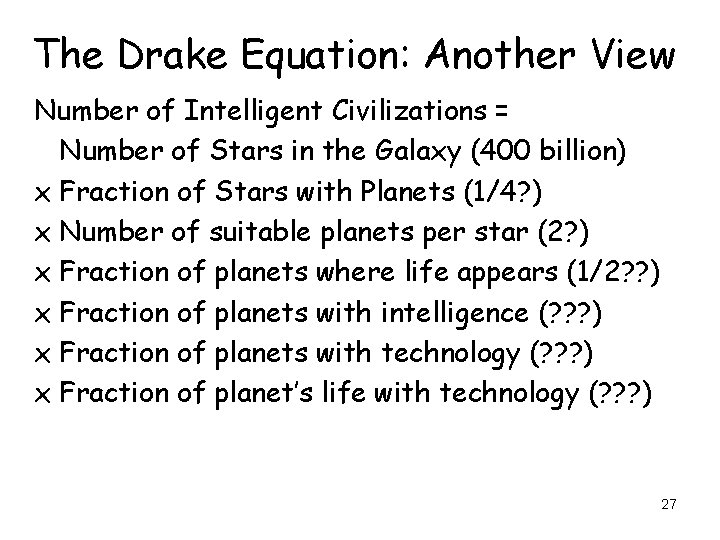 The Drake Equation: Another View Number of Intelligent Civilizations = Number of Stars in