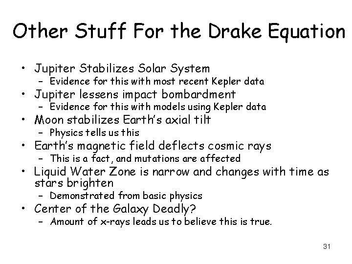 Other Stuff For the Drake Equation • Jupiter Stabilizes Solar System – Evidence for