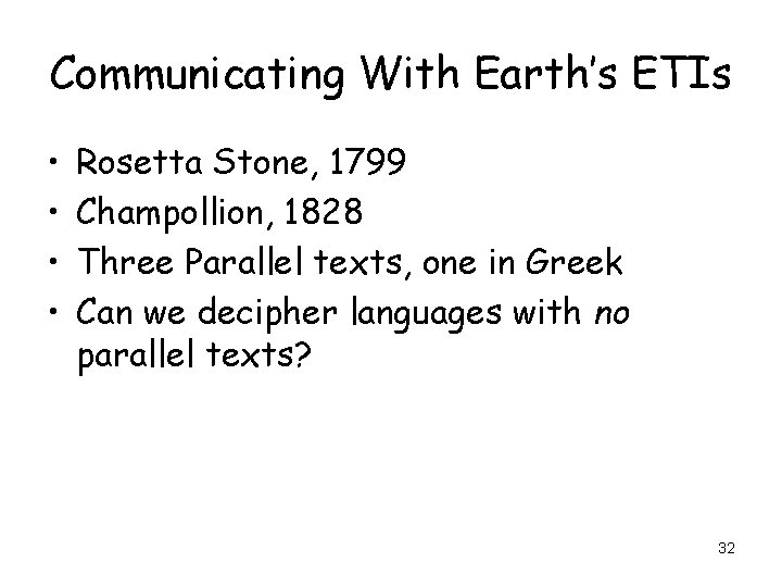 Communicating With Earth’s ETIs • • Rosetta Stone, 1799 Champollion, 1828 Three Parallel texts,