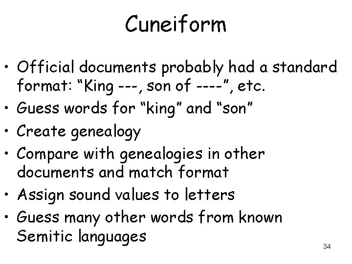 Cuneiform • Official documents probably had a standard format: “King ---, son of ----”,