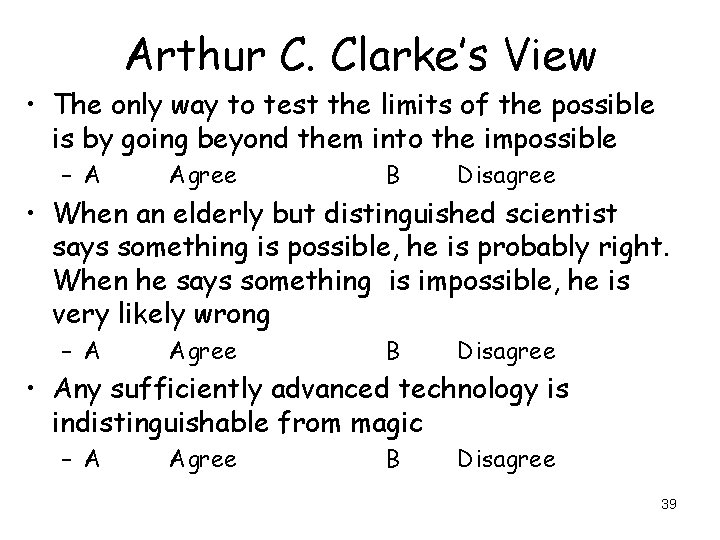 Arthur C. Clarke’s View • The only way to test the limits of the