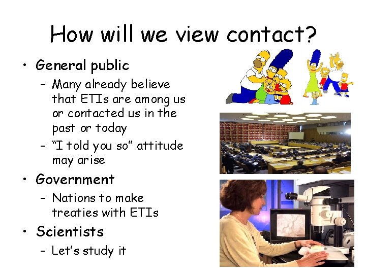 How will we view contact? • General public – Many already believe that ETIs