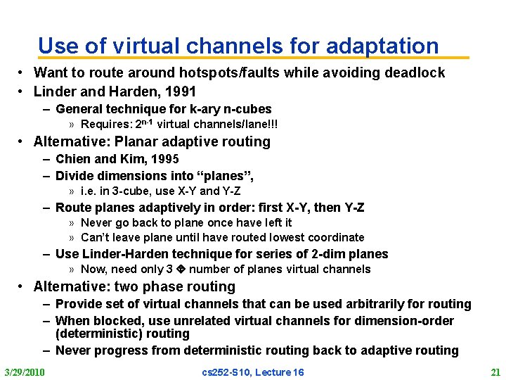 Use of virtual channels for adaptation • Want to route around hotspots/faults while avoiding