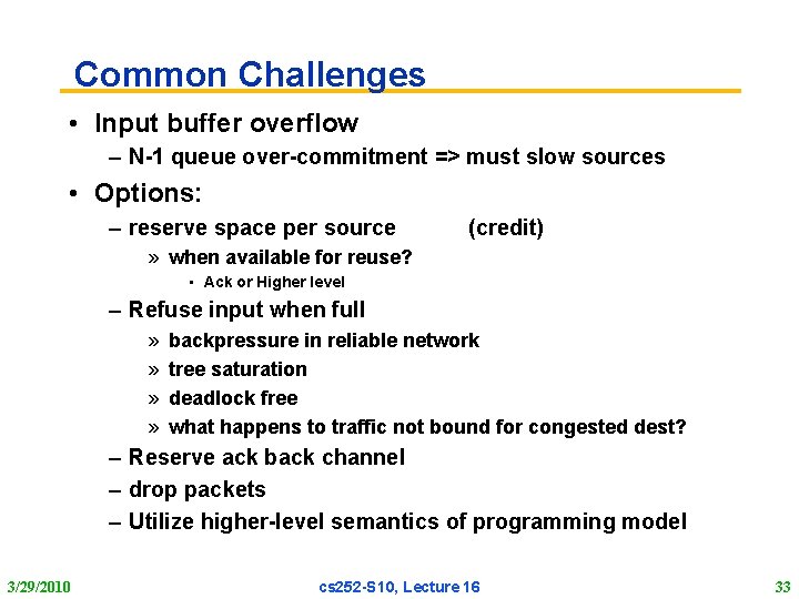 Common Challenges • Input buffer overflow – N-1 queue over-commitment => must slow sources