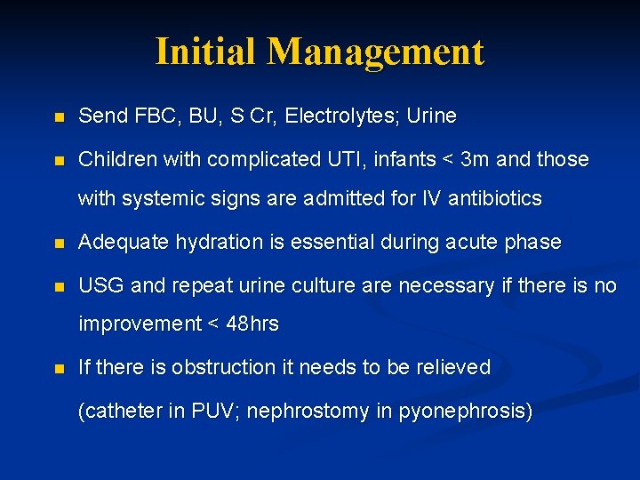 Initial Management n Send FBC, BU, S Cr, Electrolytes; Urine n Children with complicated