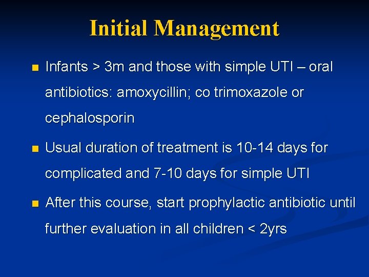 Initial Management n Infants > 3 m and those with simple UTI – oral