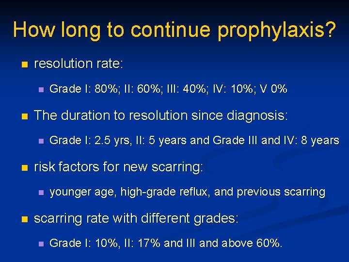 How long to continue prophylaxis? n resolution rate: n n The duration to resolution