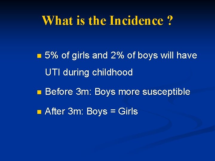 What is the Incidence ? n 5% of girls and 2% of boys will