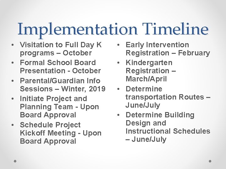 Implementation Timeline • Visitation to Full Day K programs – October • Formal School